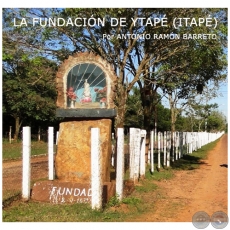 LA FUNDACIN DE YTAP (ITAP) - Por ANTONIO RAMN BARRETO - Domingo, 04 de Junio de 2017